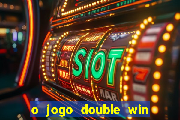 o jogo double win paga mesmo